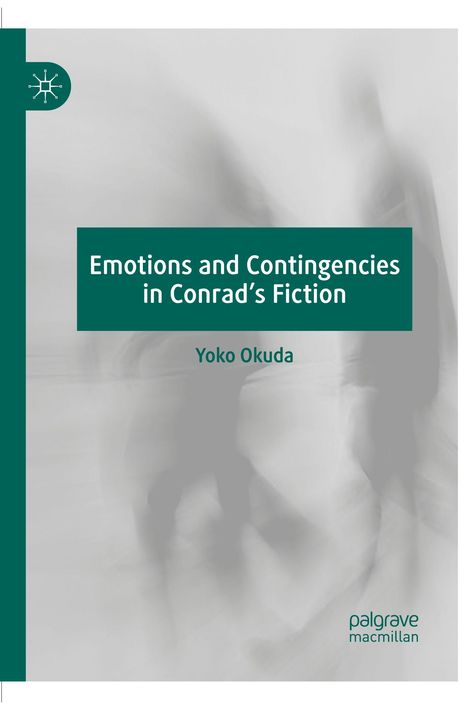 Titel: "Emotions and Contingencies in Conrad’s Fiction". Autor: Yoko Okuda. Unscharfe Menschen auf grauem Hintergrund.