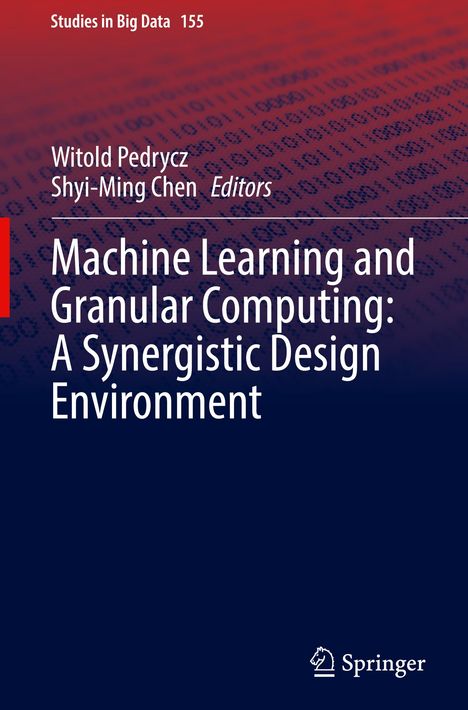 Machine Learning and Granular Computing: A Synergistic Design Environment, Buch