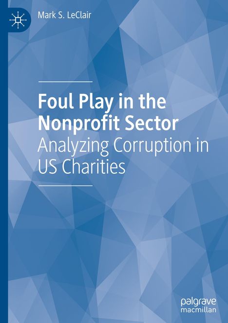 Mark S. LeClair: Foul Play in the Nonprofit Sector, Buch