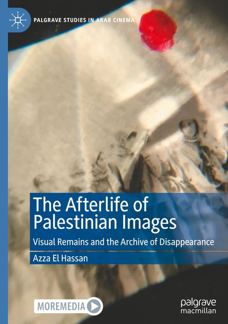 Azza El Hassan: The Afterlife of Palestinian Images, Buch