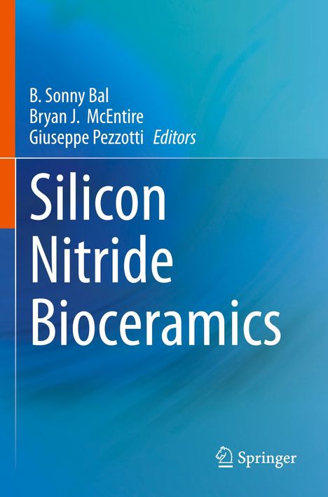 "Silicon Nitride Bioceramics" steht groß in Weiß. Oben: B. Sonny Bal, Bryan J. McEntire, Giuseppe Pezzotti, Editors. Unten Springer-Logo.