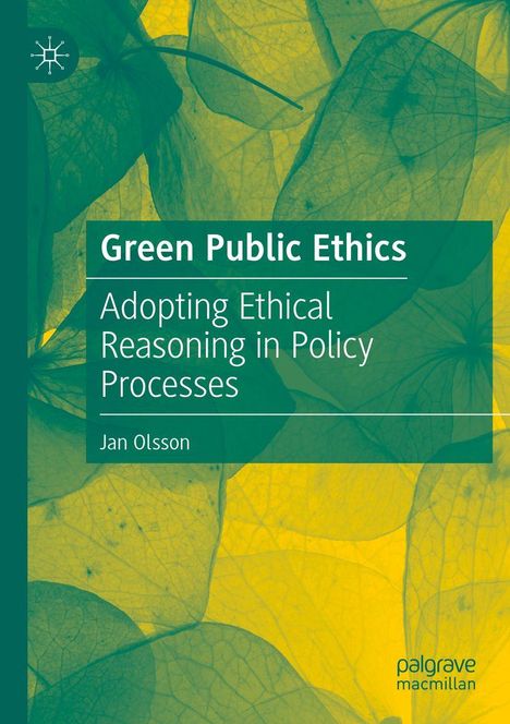 „Green Public Ethics: Adopting Ethical Reasoning in Policy Processes“, Autor: Jan Olsson. Blätter im Hintergrund.