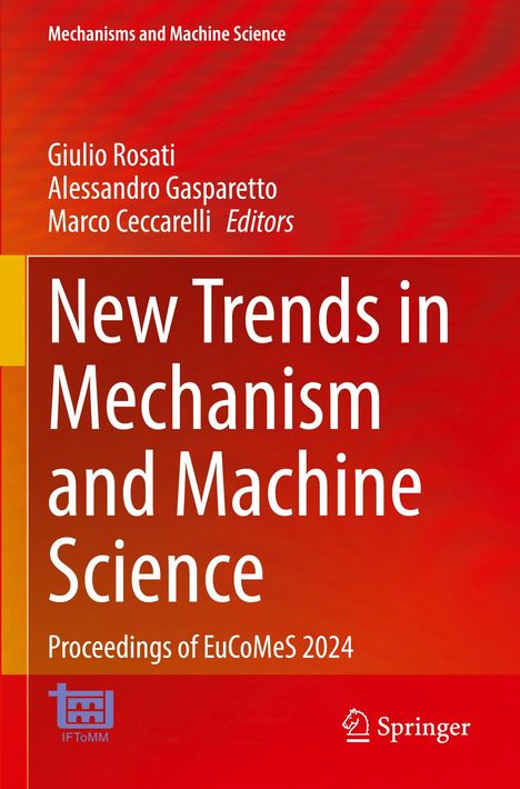"New Trends in Mechanism and Machine Science." Autoren: Giulio Rosati, Alessandro Gasparetto, Marco Ceccarelli.