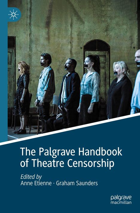„The Palgrave Handbook of Theatre Censorship“, herausgegeben von Anne Etienne und Graham Saunders. Menschen mit Klebeband.