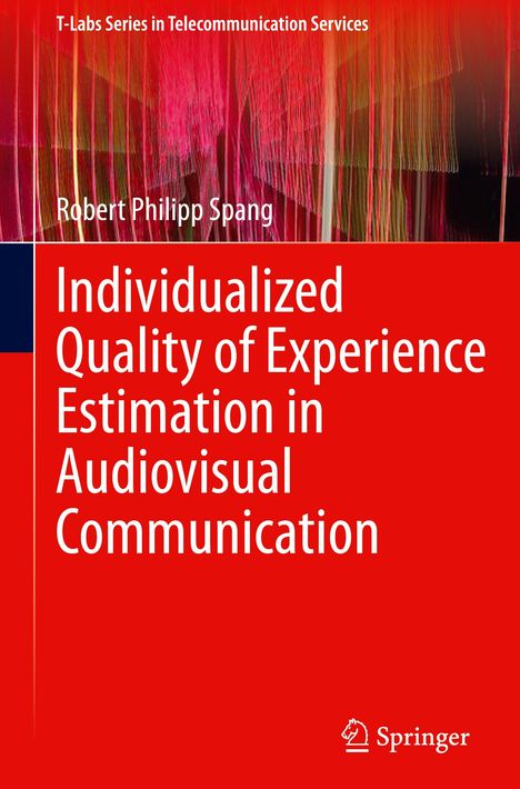 Robert Philipp Spang: Individualized Quality of Experience Estimation in Audiovisual Communication, Buch