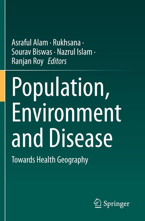 Titel: Population, Environment and Disease: Towards Health Geography. 
Herausgeber: Asraful Alam, Rukhsana, S. Biswas, N. Islam, R. Roy. 
Verlag: Springer.