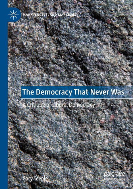 Titel: "The Democracy That Never Was". Untertitel: "A Critique of Liberal Democracy". Name: Gary Teeple. Hintergrund: Grobe Steinstruktur.