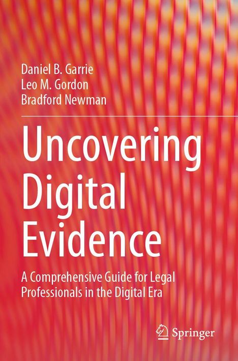 "Uncovering Digital Evidence: A Comprehensive Guide for Legal Professionals in the Digital Era" von Daniel B. Garrie. Hintergrund: Rot-orange Wellenmuster. Springer-Logo unten rechts.