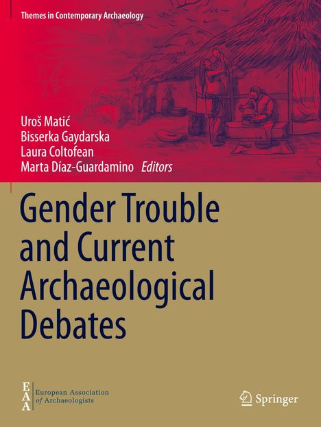 "Gender Trouble and Current Archaeological Debates." Illustration: Menschen und Hütten in archäologischer Szene.