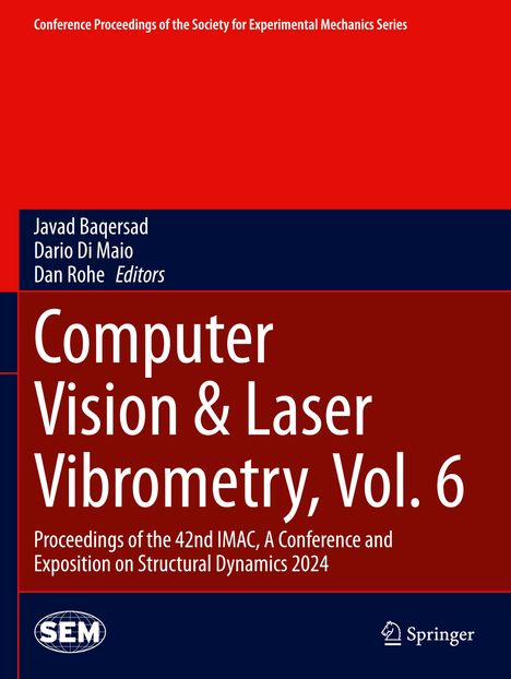 "Computer Vision & Laser Vibrometry, Vol. 6; Editors: Javad Baqersad, Dario Di Maio, Dan Rohe; 42nd IMAC 2024".  
Rechteckige, zweifarbige Buchillustration.
