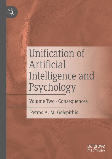 „Unification of Artificial Intelligence and Psychology“, Band 2, von Petros A. M. Gelephithis. Braun-beige Textur.