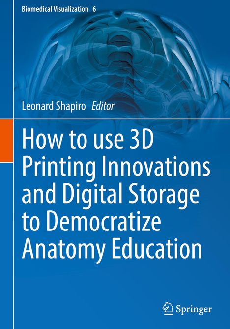 How to use 3D Printing Innovations and Digital Storage to Democratize Anatomy Education, Buch