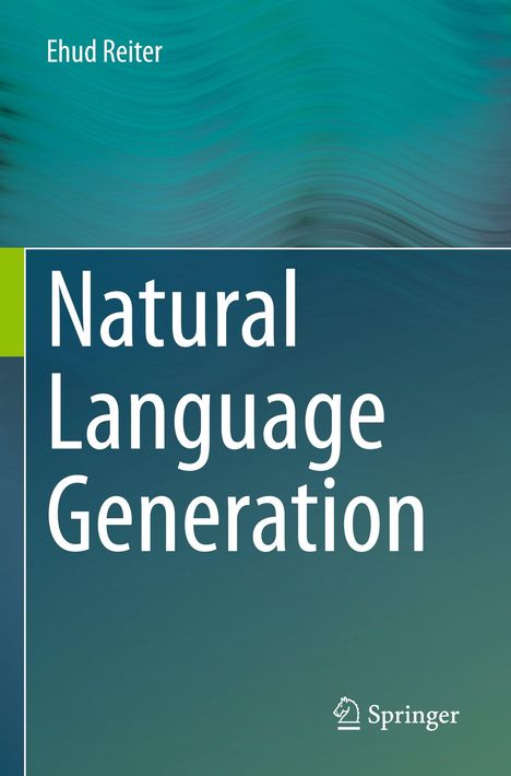 Text: Ehud Reiter, Natural Language Generation. Unten ein Springer-Logo. Hintergrund in Wellen aus Grün- und Blautönen.
