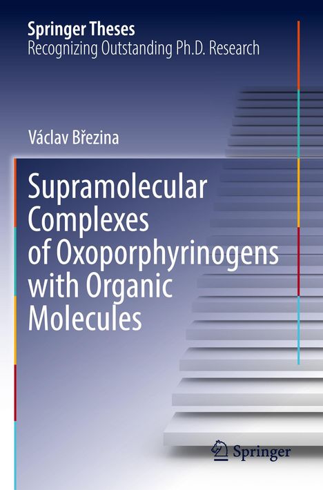 Titel: "Supramolecular Complexes of Oxoporphyrinogens with Organic Molecules". Autor: Václav Březina. Treppenmotiv.