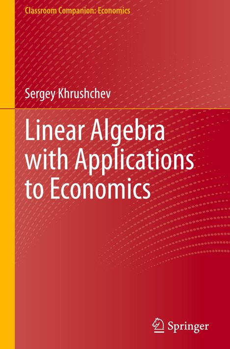 Sergey Khrushchev: Linear Algebra with Applications to Economics, Buch