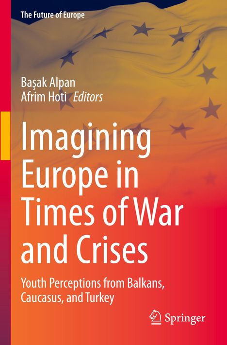 „Imagining Europe in Times of War and Crises“ von Başak Alpan und Afrim Hoti. Hintergrund: Europaflagge.