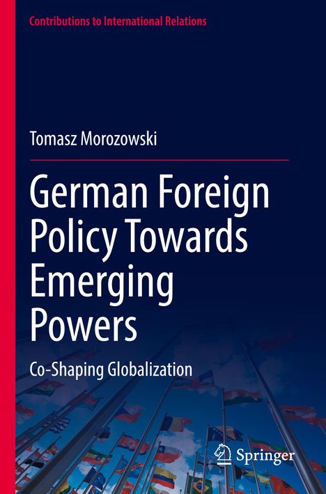 Titel: "German Foreign Policy Towards Emerging Powers: Co-Shaping Globalization". Unten wehen zahlreiche Flaggen.