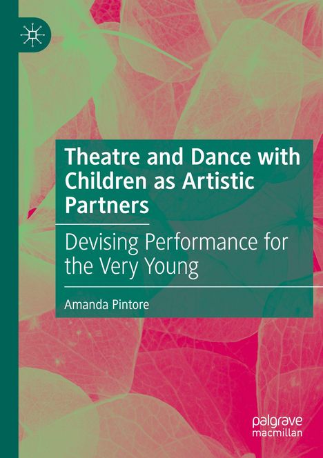 „Theatre and Dance with Children as Artistic Partners“, „Devising Performance for the Very Young“, Amanda Pintore. Blättermuster.
