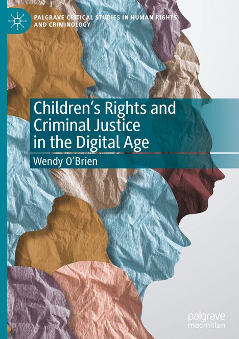 Wendy O'Brien: Children¿s Rights and Criminal Justice in the Digital Age, Buch