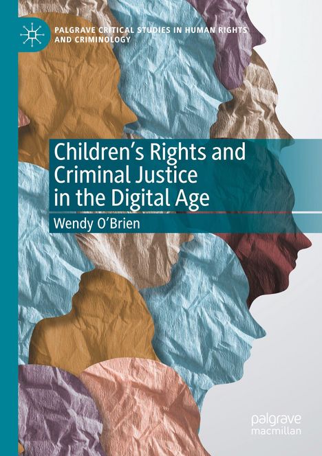 Buchcover: "Children’s Rights and Criminal Justice in the Digital Age" von Wendy O’Brien, farbige Silhouetten.