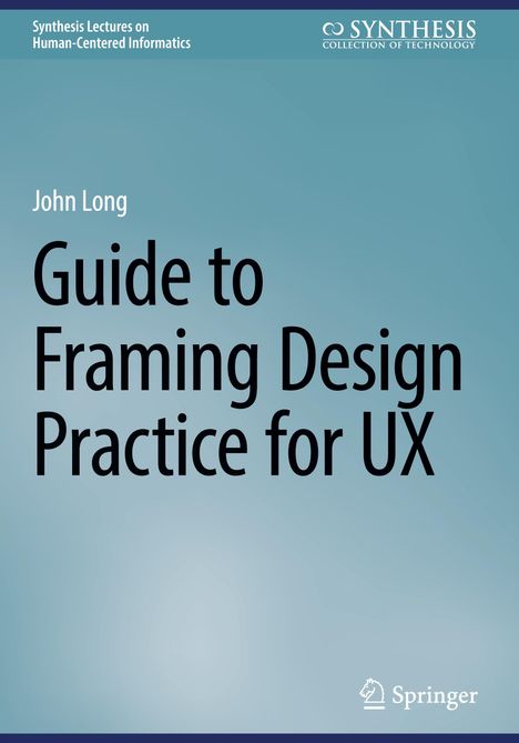 John Long: Guide to Framing Design Practice for UX, Buch