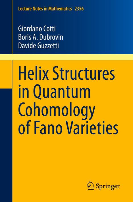 Giordano Cotti: Helix Structures in Quantum Cohomology of Fano Varieties, Buch