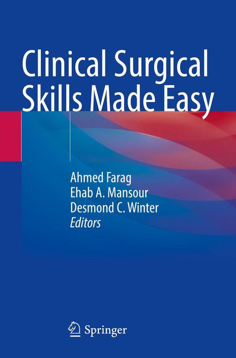 "Clinical Surgical Skills Made Easy" von Ahmed Farag, Ehab A. Mansour, Desmond C. Winter. Unten das Springer-Logo.