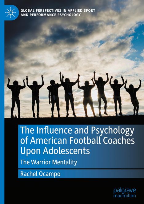 Rachel Ocampo: The Influence and Psychology of American Football Coaches Upon Adolescents, Buch