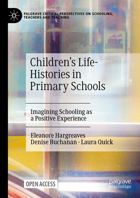 Titel: "Children’s Life-Histories in Primary Schools". Autoren: Eleanore Hargreaves, Denise Buchanan, Laura Quick. Buntes Cover-Design.