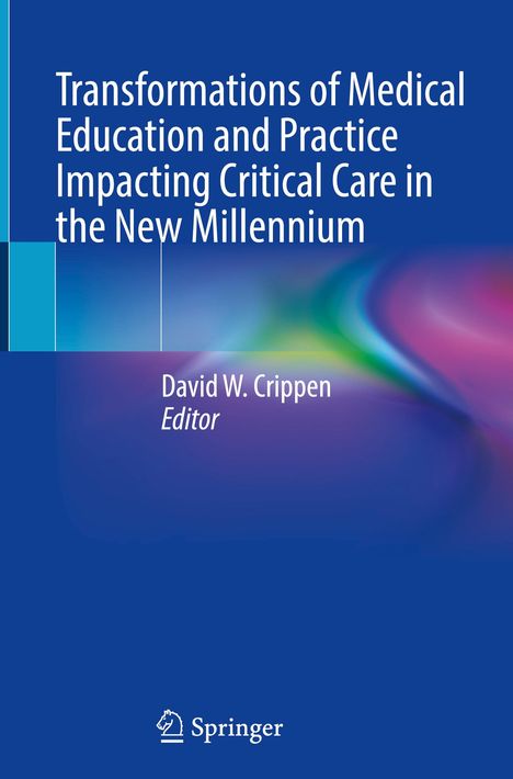 Transformations of Medical Education and Practice Impacting Critical Care in the New Millennium, Buch