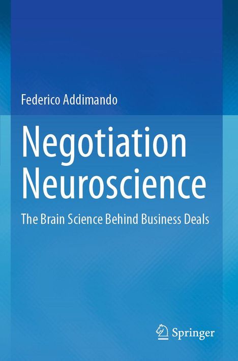"Negotiation Neuroscience: The Brain Science Behind Business Deals" von Federico Addimando, blaues Cover, Springer-Logo.