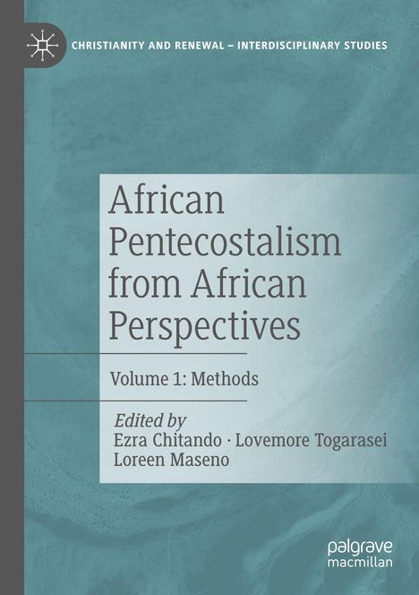 „African Pentecostalism from African Perspectives: Volume 1: Methods“ von Ezra Chitando, Lovemore Togarasei und Loreen Maseno.