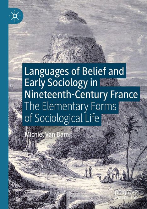 Michiel van Dam: Languages of Belief and Early Sociology in Nineteenth-Century France, Buch