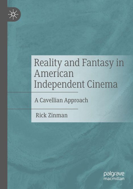 Text: "Reality and Fantasy in American Independent Cinema: A Cavellian Approach, Rick Zinman". Blau-grüner Hintergrund.