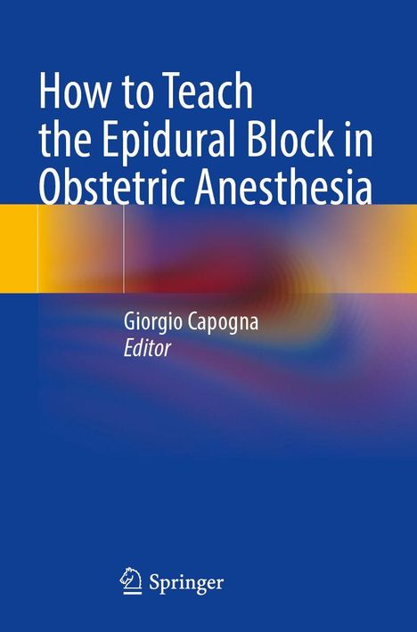 „How to Teach the Epidural Block in Obstetric Anesthesia“, Giorgio Capogna, Editor. Unten: Springer-Logo. Blauer Hintergrund.