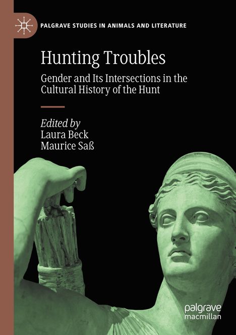 Titel: "Hunting Troubles." Thema: Gender und Jagdgeschichte. Herausgeber: Laura Beck, Maurice Saß. Statue einer Frau links.