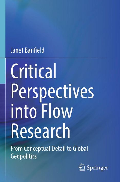 Text: "Critical Perspectives into Flow Research, From Conceptual Detail to Global Geopolitics," Janet Banfield, Springer-Logo. Hintergrund in Blautönen.