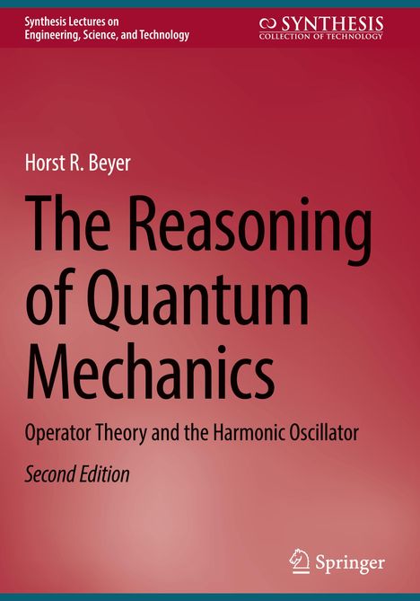 Horst R. Beyer: The Reasoning of Quantum Mechanics, Buch