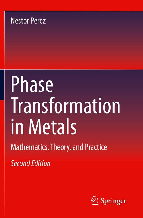 Titel: Phase Transformation in Metals. Untertitel: Mathematics, Theory, and Practice. Second Edition. Autor: Nestor Perez. Verlagslogo unten. Hintergrund in Rot- und Lilatönen.