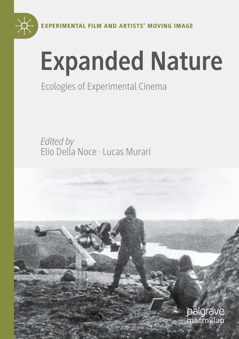 Titel: Expanded Nature - Ecologies of Experimental Cinema. Bearbeitet von Elio Della Noce und Lucas Murari. Foto zeigt zwei Menschen mit Kameraausrüstung in rauer Landschaft.