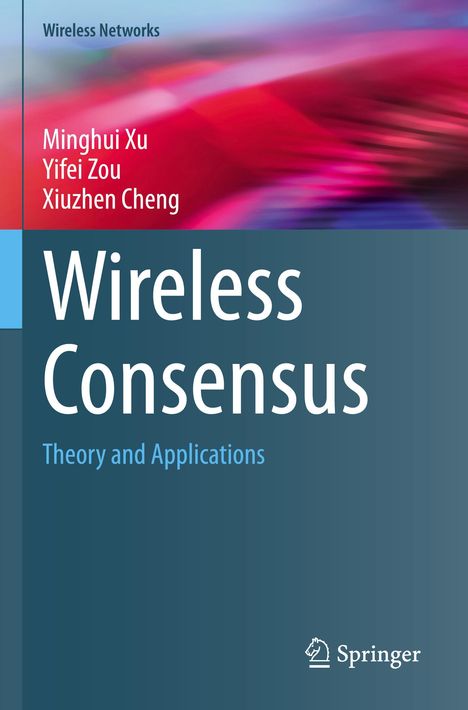„Wireless Networks“, „Minghui Xu, Yifei Zou, Xiuzhen Cheng“, „Wireless Consensus: Theory and Applications“. Abstrakte Farben.