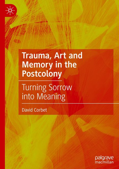 David Corbet: Trauma, Art and Memory in the Postcolony, Buch