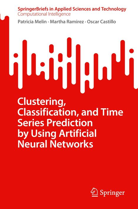 Patricia Melin: Clustering, Classification, and Time Series Prediction by Using Artificial Neural Networks, Buch