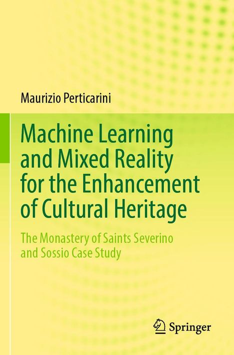 Buchtitel: "Machine Learning and Mixed Reality for the Enhancement of Cultural Heritage" von Maurizio Perticarini. Springer-Logo.