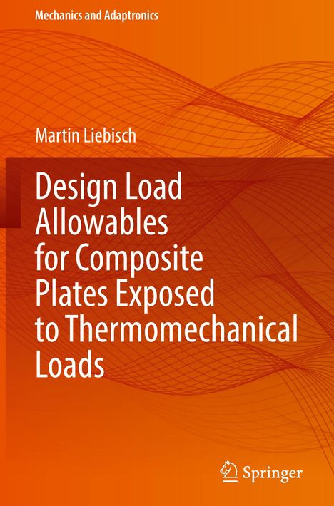 Martin Liebisch: Design Load Allowables for Composite Plates Exposed to Thermomechanical Loads, Buch