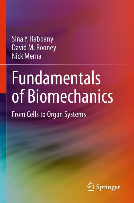 Titel: "Fundamentals of Biomechanics: From Cells to Organ Systems". Autoren: Sina Y. Rabbany, David M. Rooney, Nick Merna. Bunter Hintergrund.