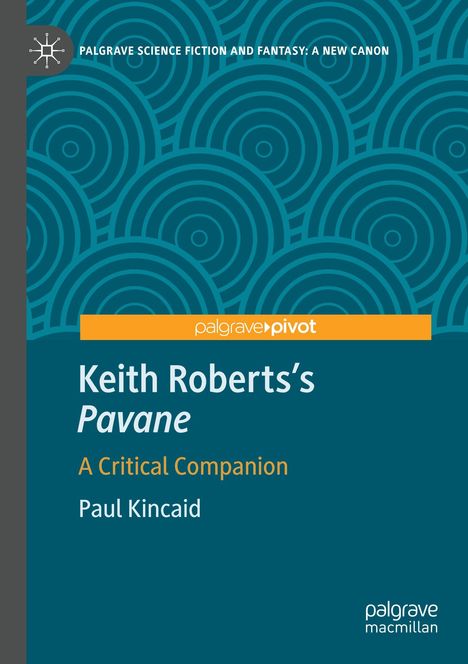 "Keith Roberts's Pavane: A Critical Companion, Paul Kincaid" auf einem grünen Hintergrund mit Kreismuster.