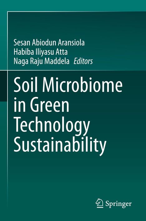 Buchcover mit Texten: "Sesan Abiodun Aransiola", "Habiba Iliyasu Atta", "Naga Raju Maddela", "Soil Microbiome in Green Technology Sustainability".