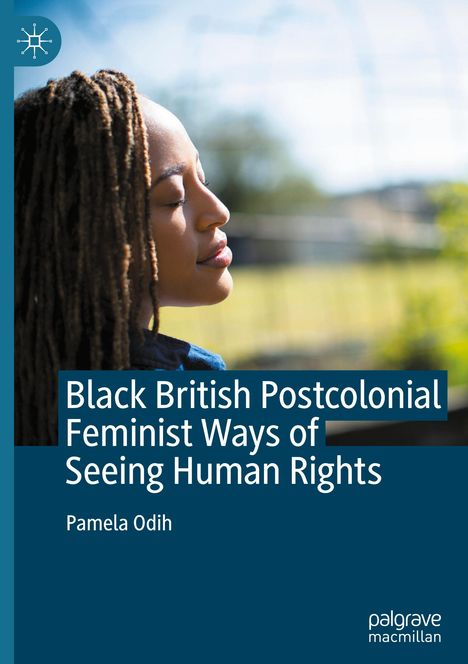 Pamela Odih: Black British Postcolonial Feminist Ways of Seeing Human Rights, Buch