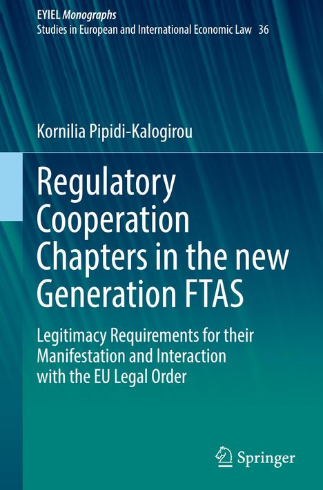 Kornilia Pipidi-Kalogirou: Regulatory Cooperation Chapters in the new Generation FTAS, Buch